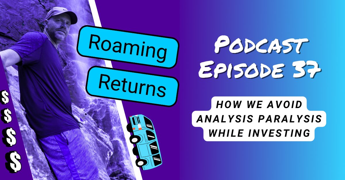 Read more about the article Episode 37 – How To Avoid Analysis Paralysis When Investing