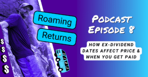 Read more about the article Episode 8 – How Ex-Dividend Dates Affect Price And When You Get Paid